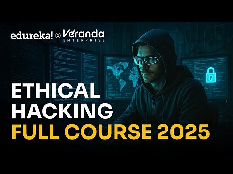 Ethical Hacking Full Course [2025] | Ethical Hacking Course For Beginners | Edureka