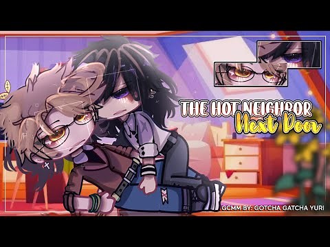 • The Hot Neighbor Next Door • || BL/Gay || GLMM/ GCMM || Original || Gacha Club/Gacha Life