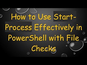 How to Use Start-Process Effectively in PowerShell with File Checks