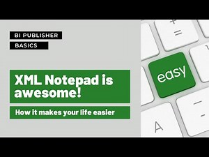 XML notepad tip for BI Publisher