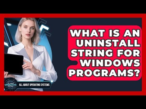 What Is An Uninstall String For Windows Programs? - All About Operating Systems