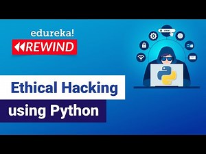 Ethical Hacking using Python | Learn Python for Ethical Hacking | Edureka | Cybersecurity Rewind -6