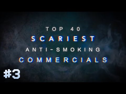 TOP 40: SCARIEST ANTI-SMOKING COMMERCIALS [PART THREE]