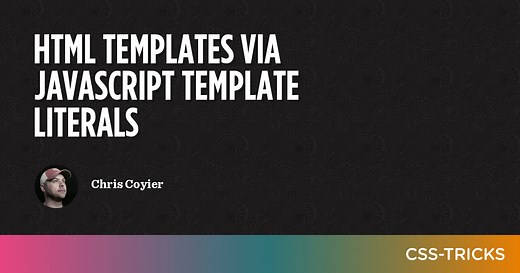 HTML Templates via JavaScript Template Literals | CSS-Tricks