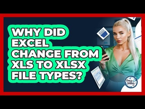 Why Did Excel Change From XLS To XLSX File Types? - Docs and Sheets Pro