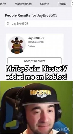 MrTop5 (NicsterV) Added Me On Roblox!