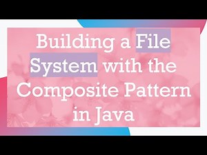 Building a File System with the Composite Pattern in Java