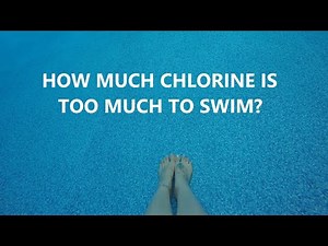 How Much Chlorine Is Too Much To Swim?