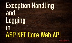 Exception Handling and Logging in ASP.NET Core Web API