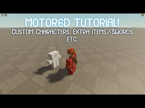 HOW TO MOTOR6D! [ROBLOX TUTORIAL] Custom Characters, items, etc.