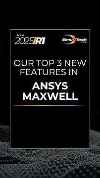 Our Top 3 New Features in the 2025R1 Ansys Maxwell Update