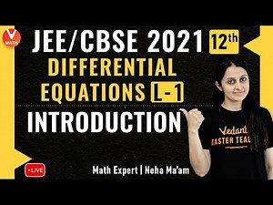 JEE: Differential Equations L-1 | Introduction | Class 12 | JEE Maths | JEE 2021 | Vedantu