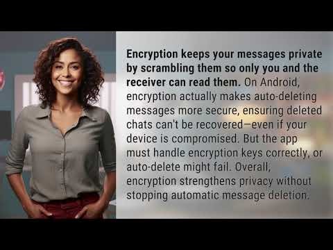 How Does Encryption Affect Auto-Deleting Messages on Android?