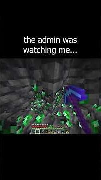 the admin was watching me...