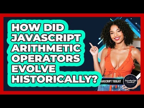 How Did JavaScript Arithmetic Operators Evolve Historically? - JavaScript Toolkit
