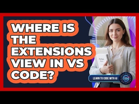 Where Is The Extensions View In VS Code?