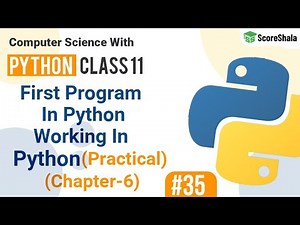 Working In Python (Practically) | First Program In Python | Chapter 6 Class 11 Computer Science #35