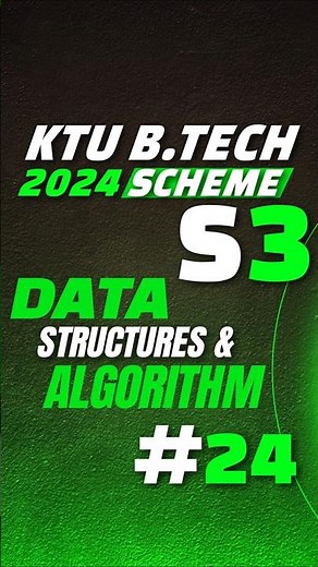 Data Structure and Algorithm DSA KTU BTech s3 2024 & 2019 cs Malayalam Part 24