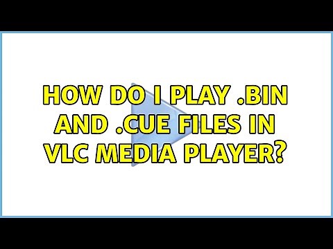 How do I play .bin and .cue files in VLC media player? (6 Solutions!!)