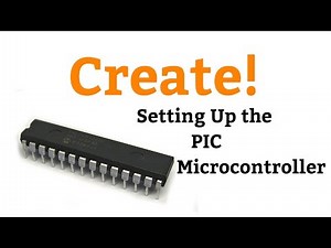Create! - 01 Setting up the PIC Microcontroller (Quick and Easy)