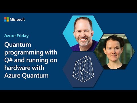Quantum programming with Q# and running on hardware with Azure Quantum | Azure Friday
