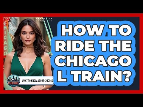How To Ride The Chicago L Train?