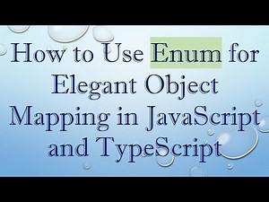 How to Use Enum for Elegant Object Mapping in JavaScript and TypeScript