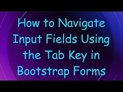 How to Navigate Input Fields Using the Tab Key in Bootstrap Forms