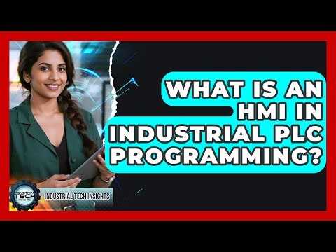 What Is An HMI In Industrial PLC Programming? - Industrial Tech Insights