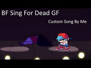 Friday Night Funkin' - Boyfriend Sings For Dead GF (Custom Song By Me) FNF MODS