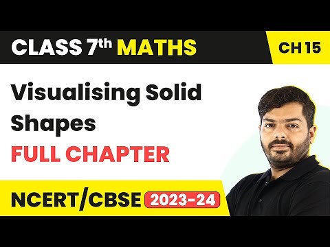 Class 7 Maths Chapter 15 | Visualising Solid Shapes Full Chapter Explanation & NCERT Solutions