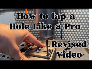 How to Lap a Hole like a Pro - Tool & Diemaker's Guide