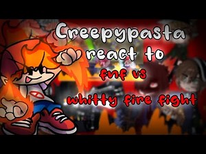 Creepypasta react to fnf Whitty Vs Boyfriend fire fight animation || Gachaclub - read deks ||