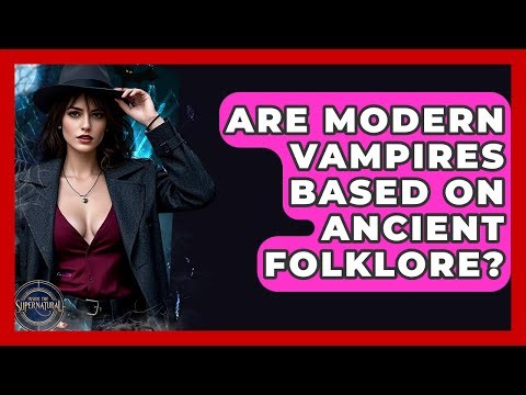 Are Modern Vampires Based On Ancient Folklore? - Inside the Supernatural