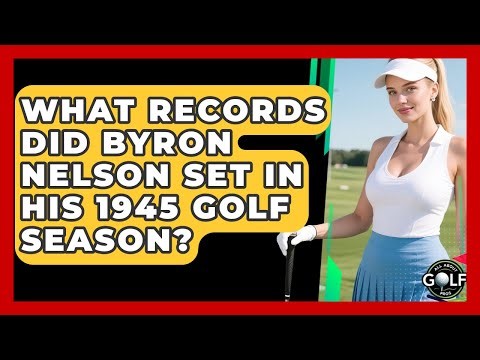 What Records Did Byron Nelson Set In His 1945 Golf Season? - All About Golf Pros