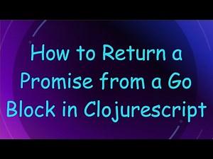 How to Return a Promise from a Go Block in Clojurescript