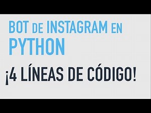 Cómo hacer un Bot de Instagram utilizando Python #1
