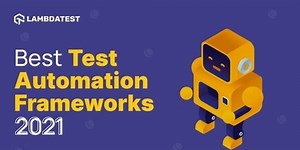 13 Best Test Automation Frameworks: The 2021 List