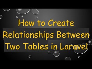 How to Create Relationships Between Two Tables in Laravel
