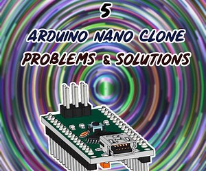 5 Most Common Arduino Nano Clone Problems and Their Solutions