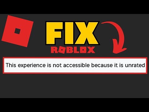 How To Fix Roblox "This Experience Is Not Accessible Because It Is Unrated"