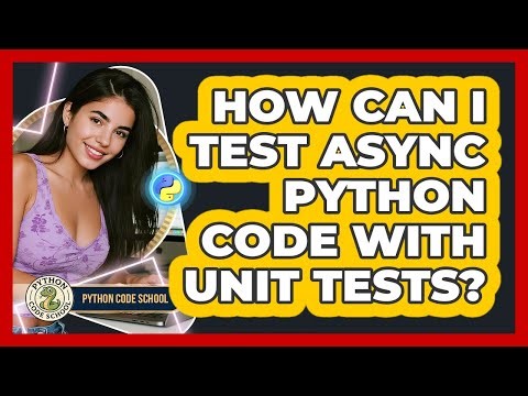 How Can I Test Async Python Code With Unit Tests? - Python Code School