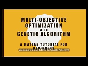 Multi-objective Optimization with Genetic Algorithm - A MATLAB Tutorial for Beginners