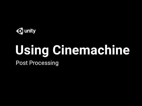 Using Cinemachine: Post Processing