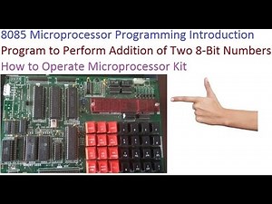 how to operate 8085 microprocessor kit and introduction of 8085 program. Addition of two 8 bit no.