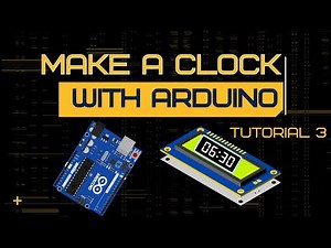 Arduino Digital Clock | How to Make a Digital Clock Using Arduino | Tutorial: 3