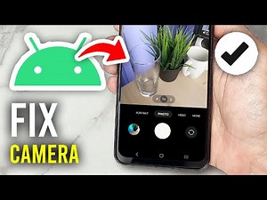 How To Fix Camera Not Working On Android - Full Guide