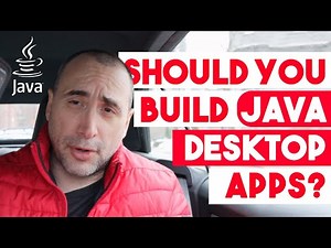Should you Build Java Desktop Apps?