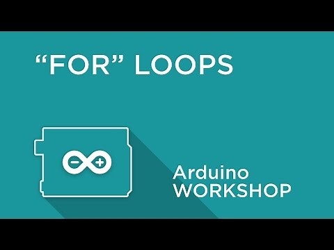 Arduino Workshop - Chapter Three - FOR Loops