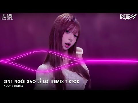 Ngôi Sao Lẻ Loi Remix (bản Hót Tiktok) - Ngôi Sao Anh Lẻ Loi Nhìn Về Phương Xa Có Em Remix Tiktok